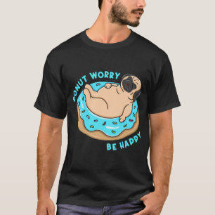 Doughnut Worry Be Happy T-Shirt