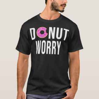 Doughnut Worry dont pirate birthday dessert T-Shirt