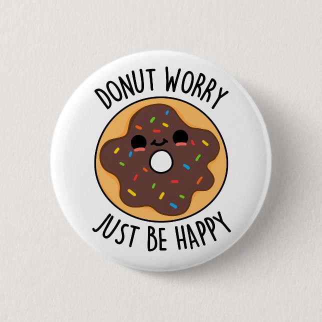 Doughnut Worry Just Be Happy Funny Doughnut Pun  6 Cm Round Badge (Front)