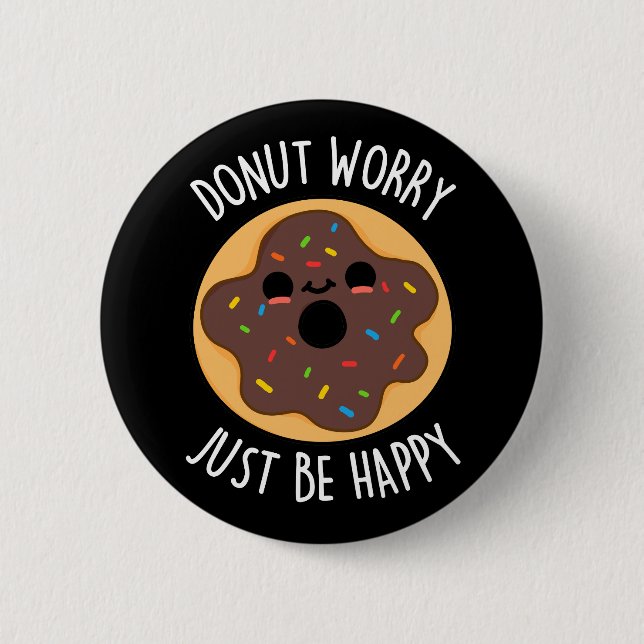 Doughnut Worry Just Be Happy Funny Doughnut Pun Da 6 Cm Round Badge (Front)
