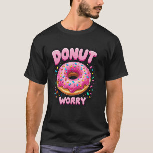 Doughnut Worry Sprinkles T-Shirt