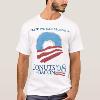 Doughnuts and Bacon: Taste we can Believe in T-Shirt
