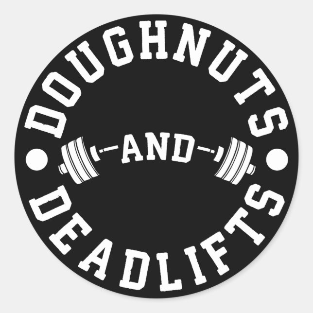 Doughnuts and Deadlifts - Carbs - Funny Workout Classic Round Sticker (Front)