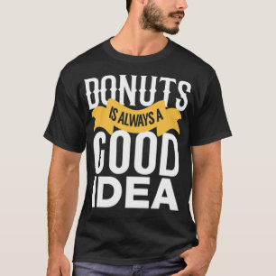 Doughnuts are a good funny crossfit birthday T-Shirt