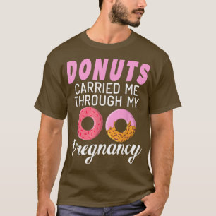 Doughnuts carried me through my Pregnancy Doughnut T-Shirt
