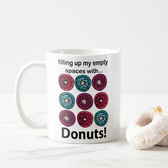 Doughnuts Filling Up My Empty Spaces With Doughnut Coffee Mug (With Donut)