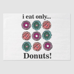 Doughnuts I Eat Only Doughnuts Tissue Paper