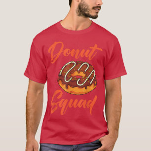 Doughnuts Lover Funny Sweets Donut Squad Snack Don T-Shirt