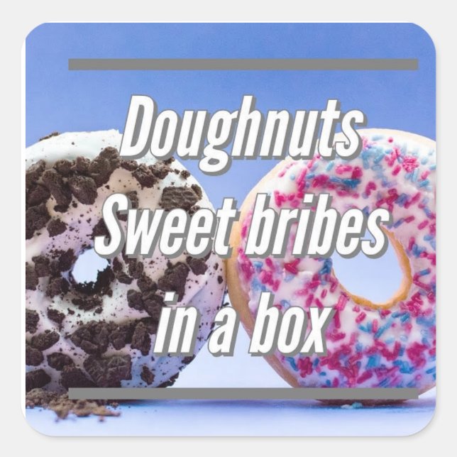 Doughnuts Sweet Bribes In A Box Square Sticker (Front)