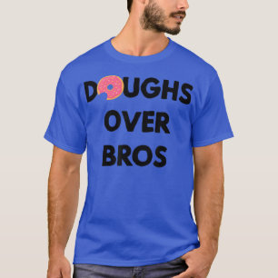 Doughs Over Bros Best Friends, Girlfriends & Donu T-Shirt