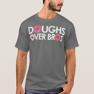 Doughs Over Bros for Donut Lovers & Pastry Chefs T-Shirt