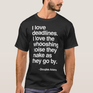 Douglas Adams Deadline Lover T-Shirt