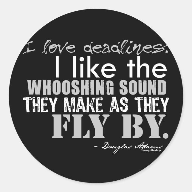 Douglas Adams Deadlines Quote Classic Round Sticker (Front)