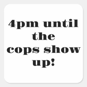 Doug's Winter Party 4pm Until the Cops Show Up Square Sticker