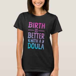 Doula Art For Women Childbirth Support Baby Catche T-Shirt