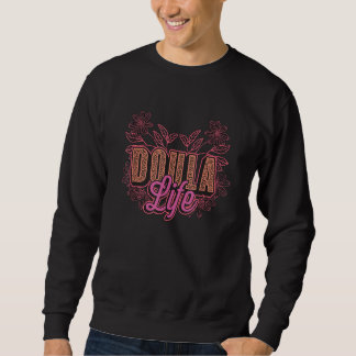Doula Life Birth Companion Delivery Nurse Labour C Sweatshirt