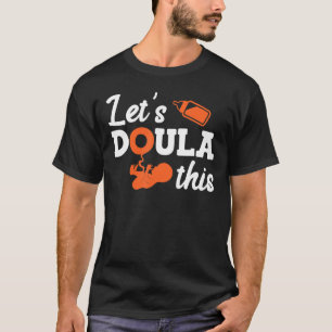 Doula Midwife let s do this midwife 2 T-Shirt