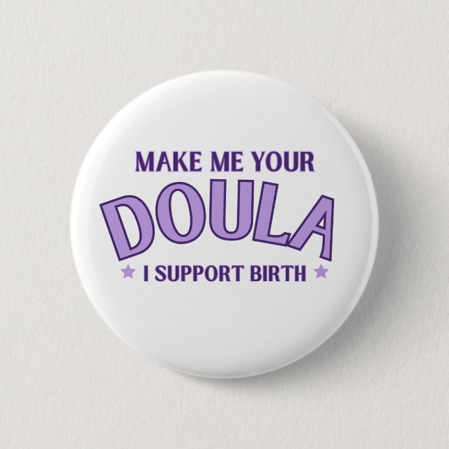 Doula, Midwife, Support Birth, Birth Worker Button (Front)