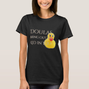 Doula Rubber Duck Bring Out the Kid T-Shirt