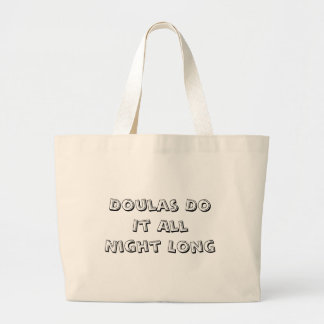 Doulas Do It All Night Long Large Tote Bag
