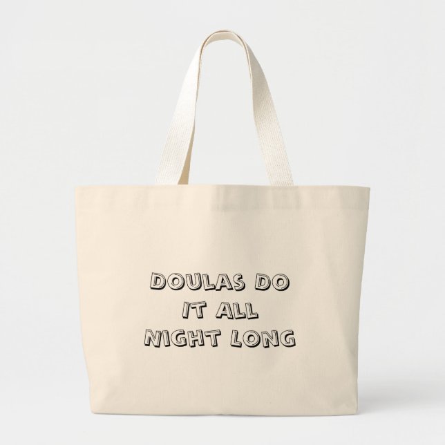 Doulas Do It All Night Long Large Tote Bag (Front)