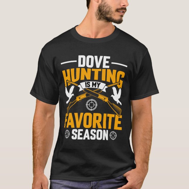 Dove Hunting Is My Favourite Season Outdoor T-Shirt (Front)