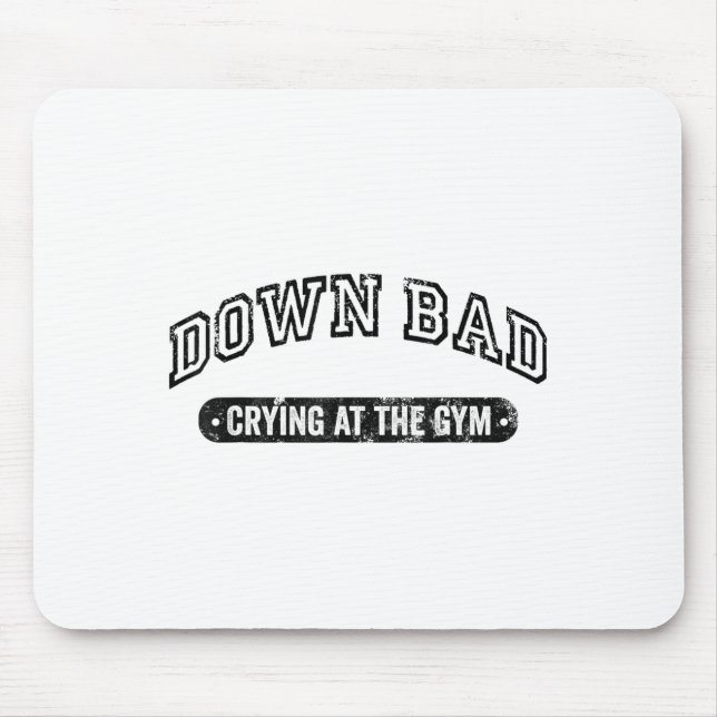 Down Bad Crying At The Gym Funny Workout  Mouse Mat (Front)