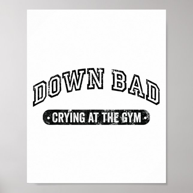 Down Bad Crying At The Gym Funny Workout  Poster (Front)