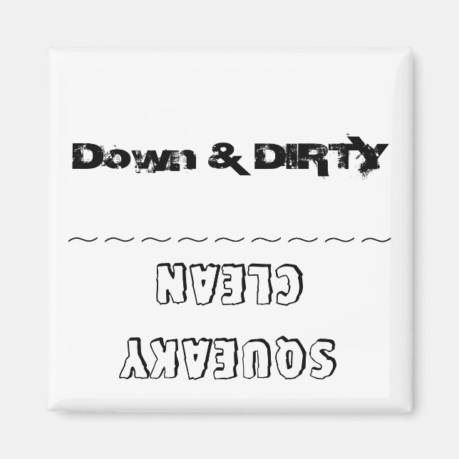 "Down & DIRTY vs. Squeaky CLEAN",dishwasher magnet (Front)