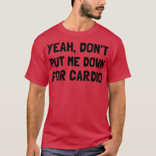 Down For Cardio T-Shirt