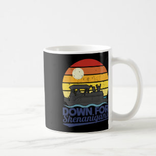 Down For Shenanigans Pontoon Boat Party Crew Boati Coffee Mug