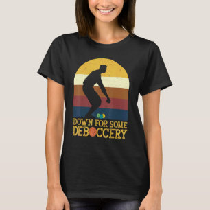 Down For Some Deboccery Bocce Ball Player Bocce Ba T-Shirt
