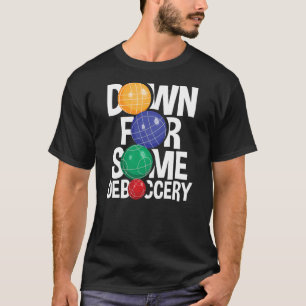 Down For Some Deboccery Bocce Ball Player Lawn T-Shirt