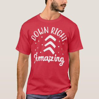 Down Right Amazing Down Syndrome Awareness T-Shirt