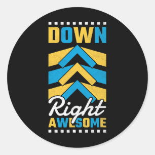 Down Right Awesome Down Syndrome Awareness Classic Round Sticker