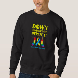 Down Right Perfect Down Syndrome Awareness Accepta Sweatshirt