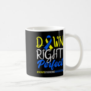 Down Right Perfect Down Syndrome Awareness Coffee Mug