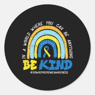 Down Syndrome Awareness Be Kind Rainbow T21 Women Classic Round Sticker