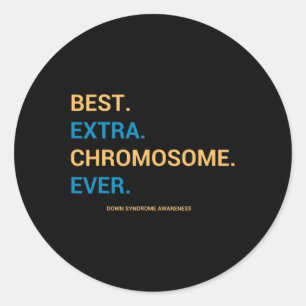 Down Syndrome Awareness Best Extra Chromosome Ever Classic Round Sticker