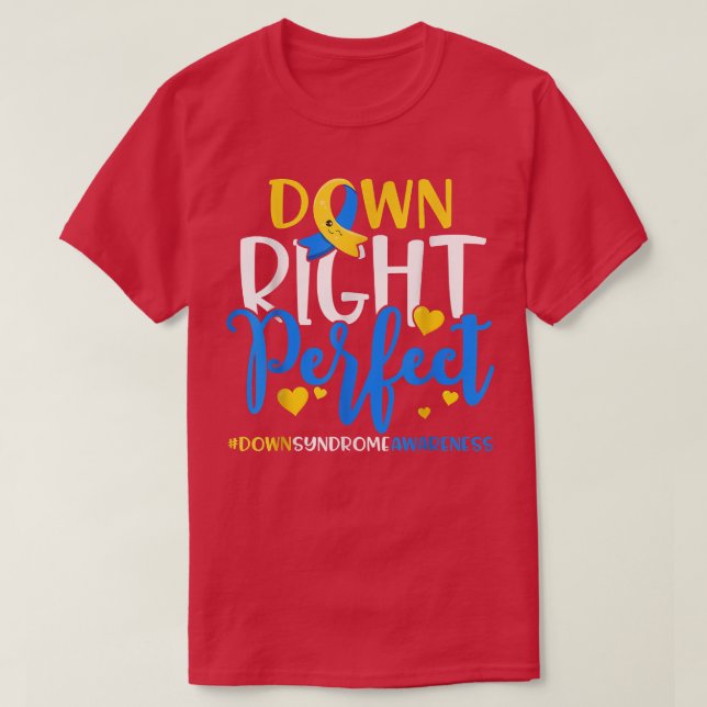 Down Syndrome Awareness Down Right Perfect781  T-Shirt (Design Front)