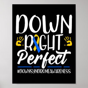 Down Syndrome Awareness Down Right Perfect Poster