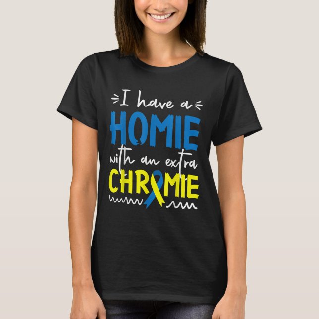Down Syndrome Awareness  For Friend Homie Down Syn T-Shirt (Front)