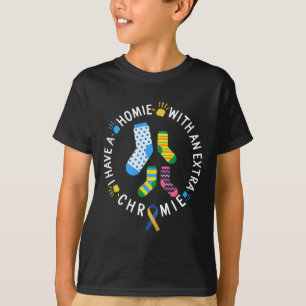 Down Syndrome Awareness Homie Extra Chromie T21 Do T-Shirt