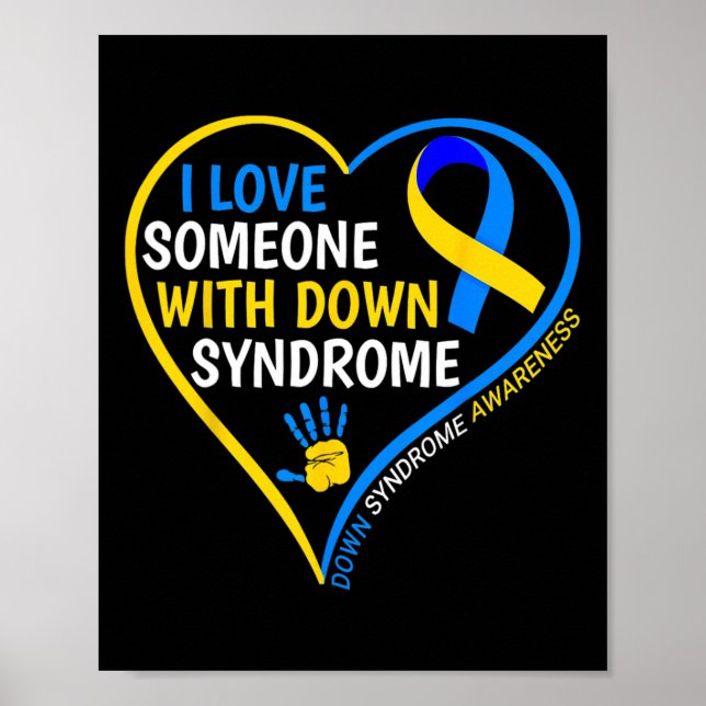 Down Syndrome Awareness I Love Someone With Down S Poster (Front)