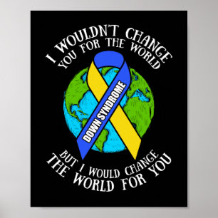 Down Syndrome Awareness I'd Change The World Poster