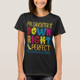 down syndrome awareness my daughter is down right  T-Shirt