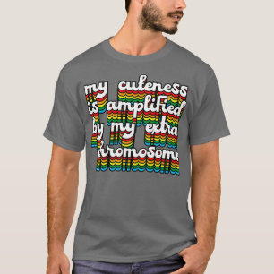 Down Syndrome Awareness My Extra Chromosome T-Shirt