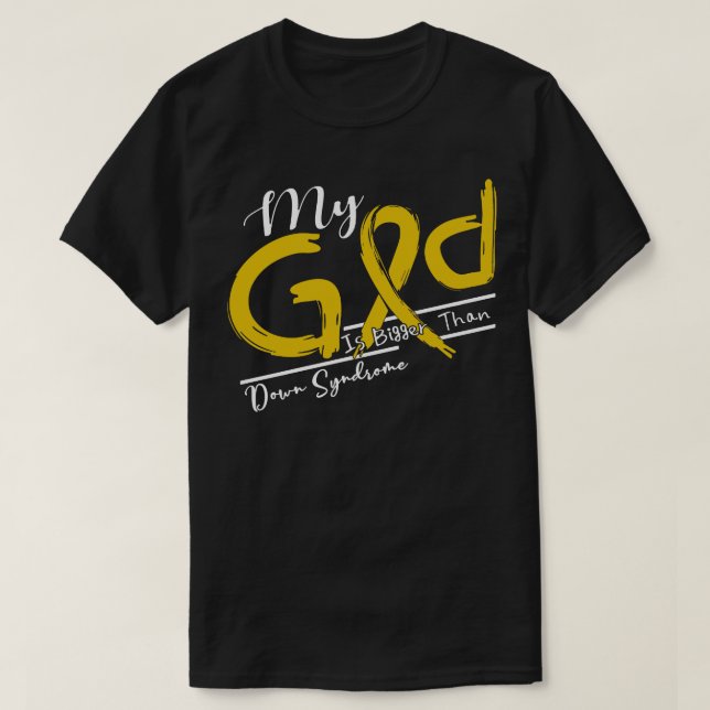 Down Syndrome Awareness My God Is Stronger In This T-Shirt (Design Front)