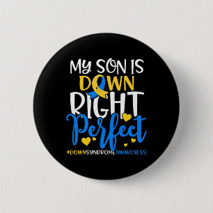Down Syndrome Awareness My Son Is Down Right Perfe 6 Cm Round Badge