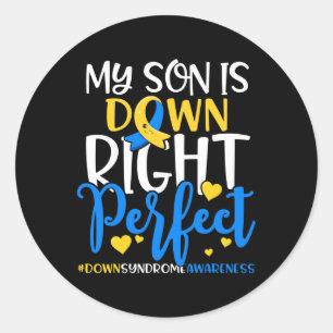 Down Syndrome Awareness My Son Is Down Right Perfe Classic Round Sticker